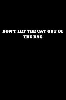 Book cover for Don't Let the Cat Out of the Bag