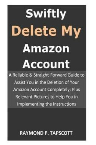 Cover of Swiftly Delete My Amazon Account