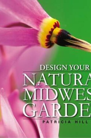 Cover of Design Your Natural Midwest Garden