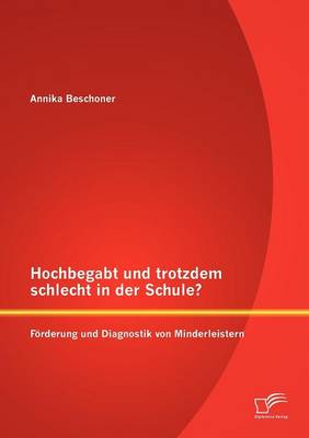 Book cover for Hochbegabt und trotzdem schlecht in der Schule? Foerderung und Diagnostik von Minderleistern