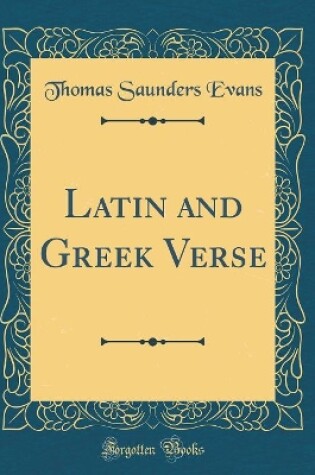 Cover of Latin and Greek Verse (Classic Reprint)