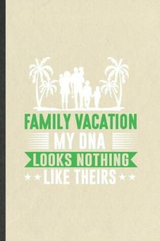 Cover of Family Vacation My Dna Looks Nothing Like Theirs