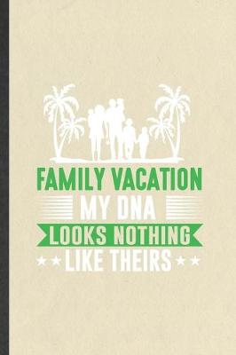 Book cover for Family Vacation My Dna Looks Nothing Like Theirs