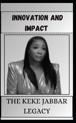 Book cover for Innovation and Impact the Keke Jabbar Legacy