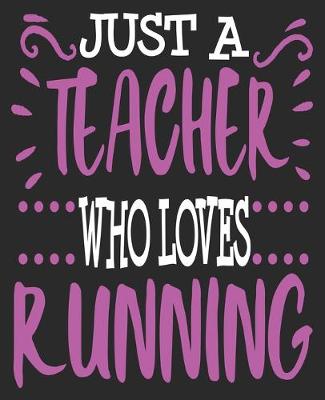 Book cover for Just A Teacher Who Loves Running