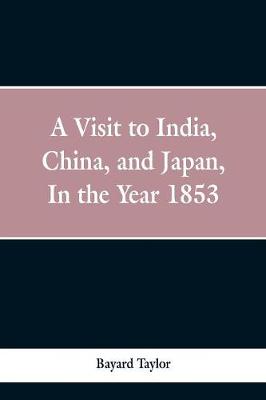 Book cover for A visit to India, China, and Japan in the year 1853