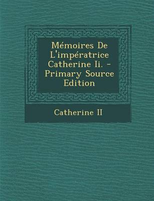 Book cover for Memoires de L'Imperatrice Catherine II. - Primary Source Edition