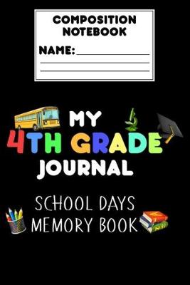 Book cover for Composition Notebook My 4th Grade Journal School Days Memory Book