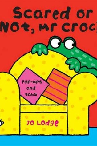 Cover of Scared or Not, Mr Croc