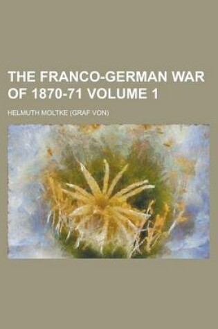 Cover of The Franco-German War of 1870-71 Volume 1