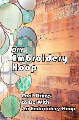 Cover of DIY Embroidery Hoop