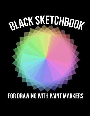 Book cover for Black Sketchbook for Drawing with Paint Markers