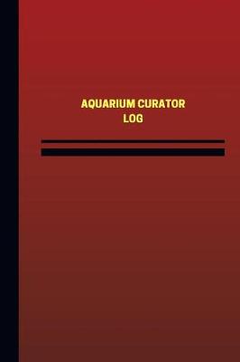 Book cover for Aquarium Curator Log (Logbook, Journal - 124 pages, 6 x 9 inches)