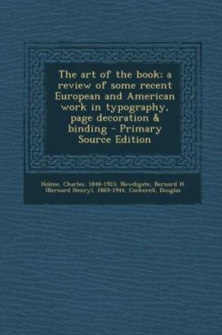 Cover of The Art of the Book; A Review of Some Recent European and American Work in Typography, Page Decoration & Binding - Primary Source Edition