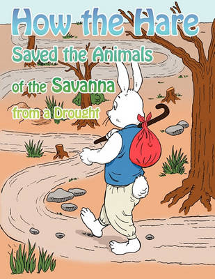 Book cover for How the Hare Saved the Animals of the Savanna from a Drought