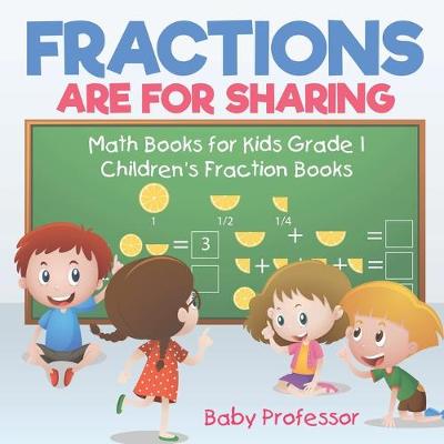 Book cover for Fractions are for Sharing - Math Books for Kids Grade 1 Children's Fraction Books