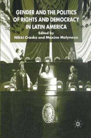 Cover of Gender and the Politics of Rights and Democracy in Latin America