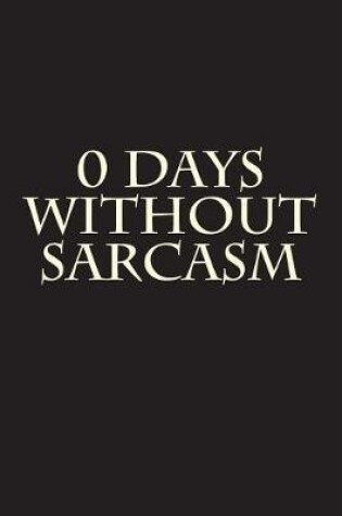 Cover of 0 Days Without Sarcasm