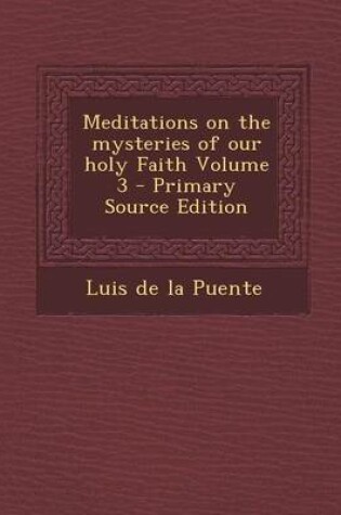 Cover of Meditations on the Mysteries of Our Holy Faith Volume 3 - Primary Source Edition