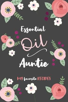 Book cover for Essential Oil Auntie - My Favorite Recipes