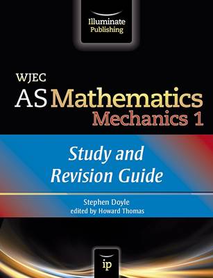 Book cover for WJEC AS Mathematics M1 Mechanics: Study and Revision Guide