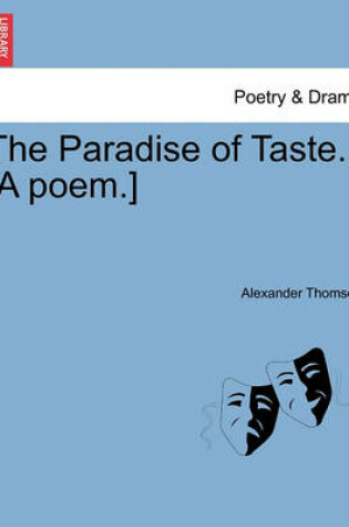 Cover of The Paradise of Taste. [A Poem.]