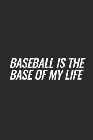 Cover of Baseball Is The Base Of My Life