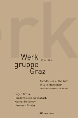 Cover of Werkgruppe Graz 1959–1989 – Architecture at the Turn of Late Modernism