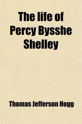 Book cover for The Life of Percy Bysshe Shelley (Volume 2)
