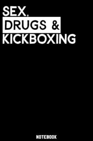 Cover of Sex, Drugs and Kickboxing Notebook