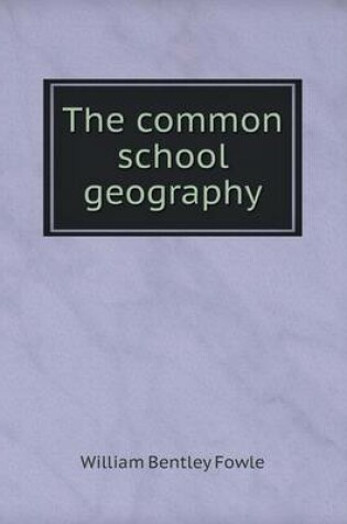 Cover of The common school geography