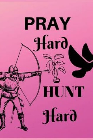 Cover of Pray hard hunt hard