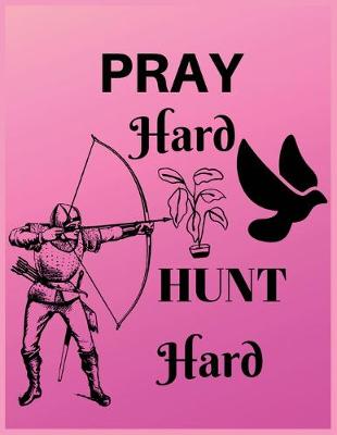 Book cover for Pray hard hunt hard