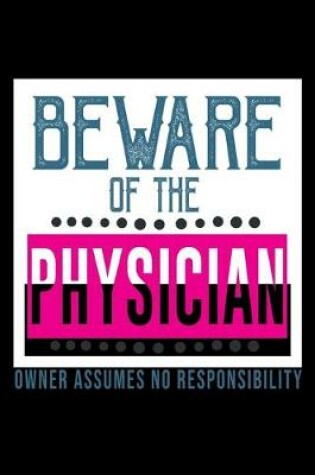 Cover of Beware of the physician. Owner assumes no responisibility