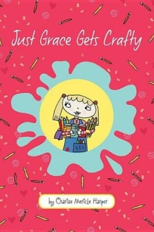 Cover of Just Grace Gets Crafty: Book 12