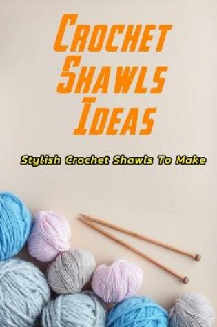 Cover of Crochet Shawls Ideas