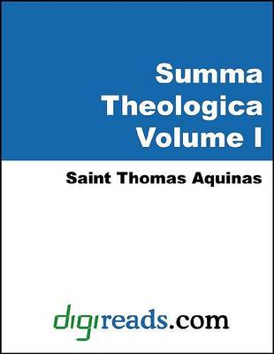 Book cover for Summa Theologica (the Complete Summary of Theology, Volume I of III)