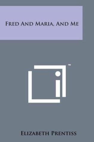 Cover of Fred and Maria, and Me