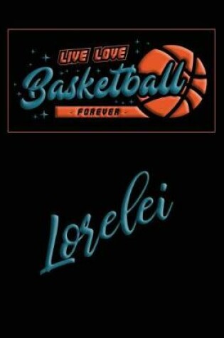 Cover of Live Love Basketball Forever Lorelei