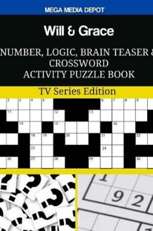 Cover of Will & Grace Number, Logic, Brain Teaser and Crossword Activity Puzzle Book