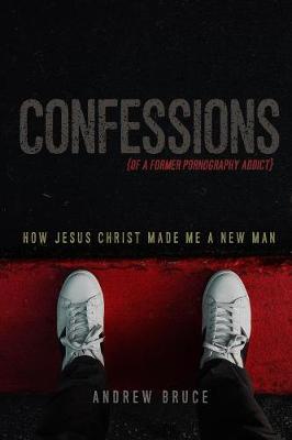 Book cover for Confessions of a Former Pornography Addict