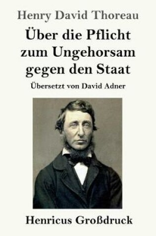Cover of UEber die Pflicht zum Ungehorsam gegen den Staat (Grossdruck)