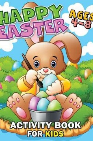 Cover of Happy Easter Activity Book For Kids Ages 4-8