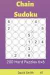Book cover for Chain Sudoku - 200 Hard Puzzles 6x6 Vol.7