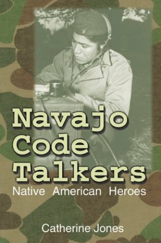 Cover of Navajo Code Talkers:Native American Heroes