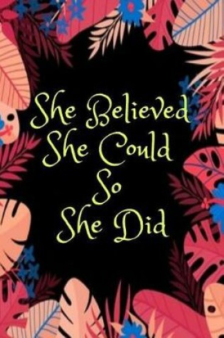 Cover of She Believed She Could So She Did