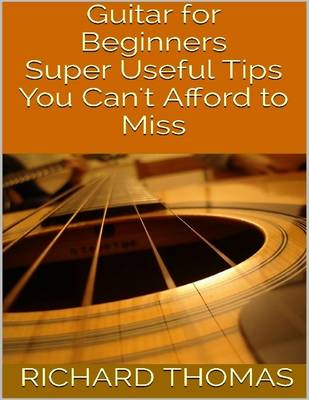 Book cover for Guitar for Beginners: Super Useful Tips You Can't Afford to Miss