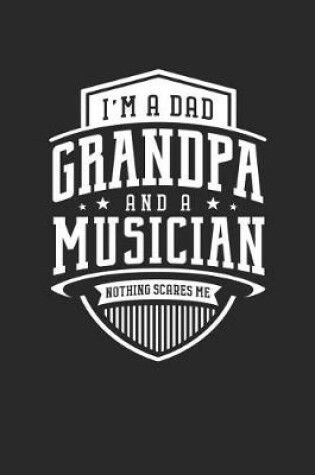 Cover of I'm A Dad Grandpa & A Musician Nothing Scares Me