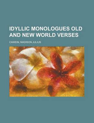 Book cover for Idyllic Monologues Old and New World Verses