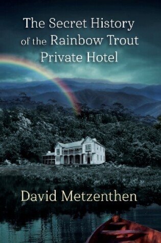 Cover of The Secret History of the Rainbow Trout Private Hotel